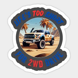 Life's Too Short for 2WD Drive Sticker